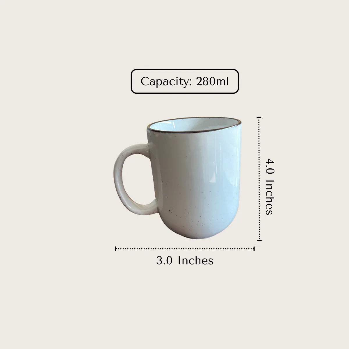 White ceramic mug with measurements 4.0 inches height x 3.0 inches diameter and 280ml capacity.